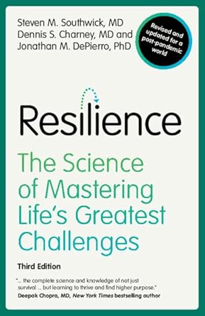 Book cover of 'Resilience: The Science of Mastering Life's Greatest Challenges' by Steven M. Southwick, MD, Dennis S.