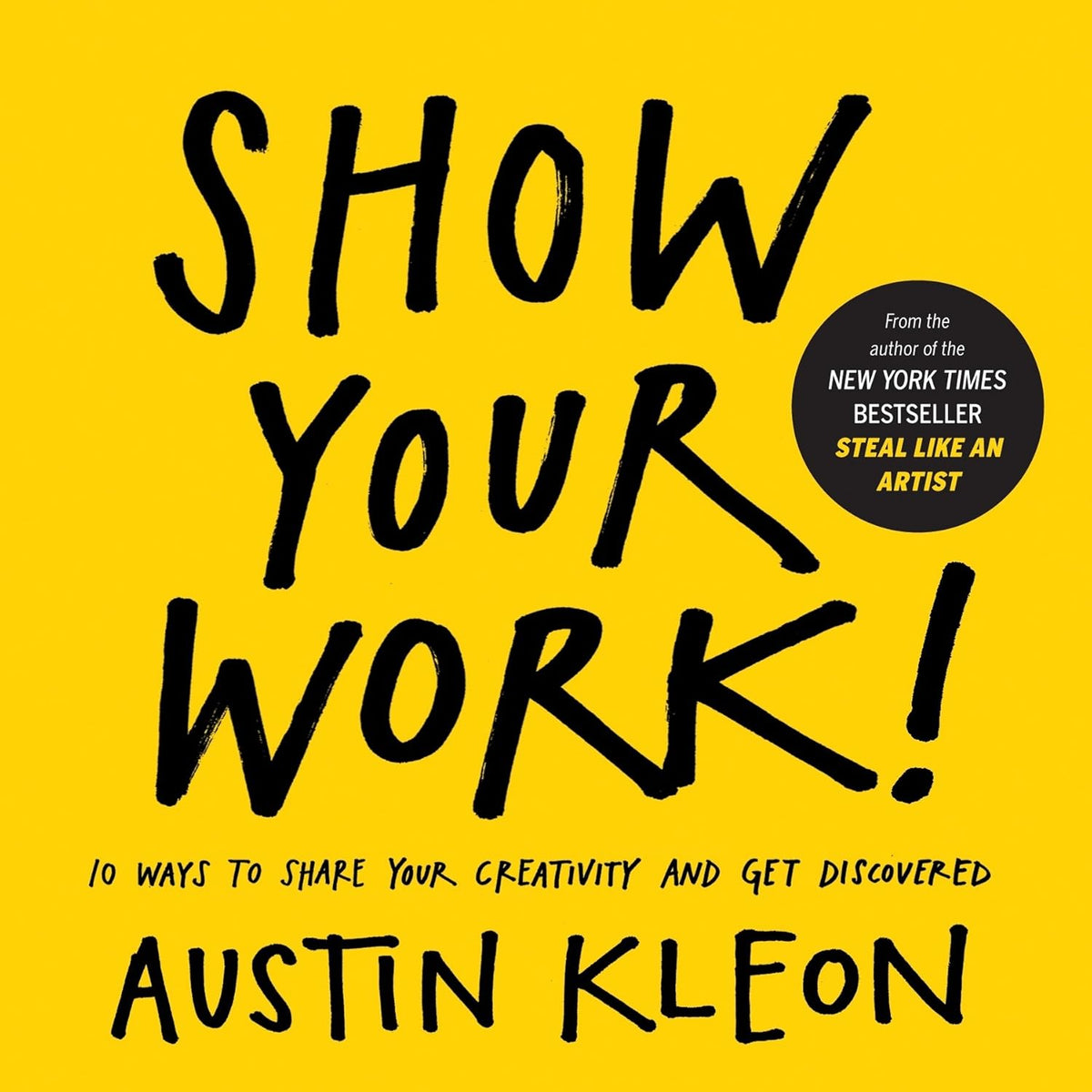 Book cover of 'Show Your Work!' by Austin Kleon with a yellow background and black text.