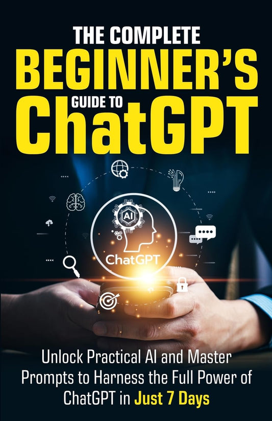 Book cover of 'The Complete Beginner's Guide to ChatGPT' with hands holding a glowing ChatGPT symbol.