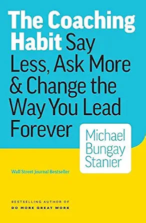 Book cover of 'The Coaching Habit' by Michael Bungay Stanier with a blue and yellow background.