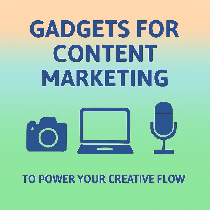gadgets for content marketing 