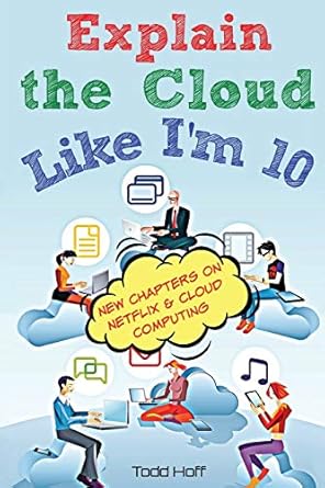 Book cover of 'Explain the Cloud Like I'm 10' with illustrations of people using computers and a cloud.