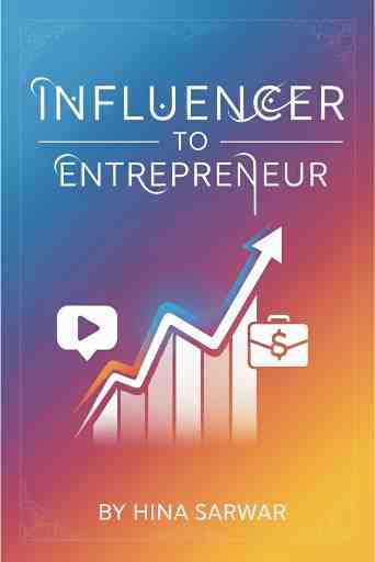 Book cover of 'Influencer to Entrepreneur' by Hina Sarwar with a colorful design and icons.
