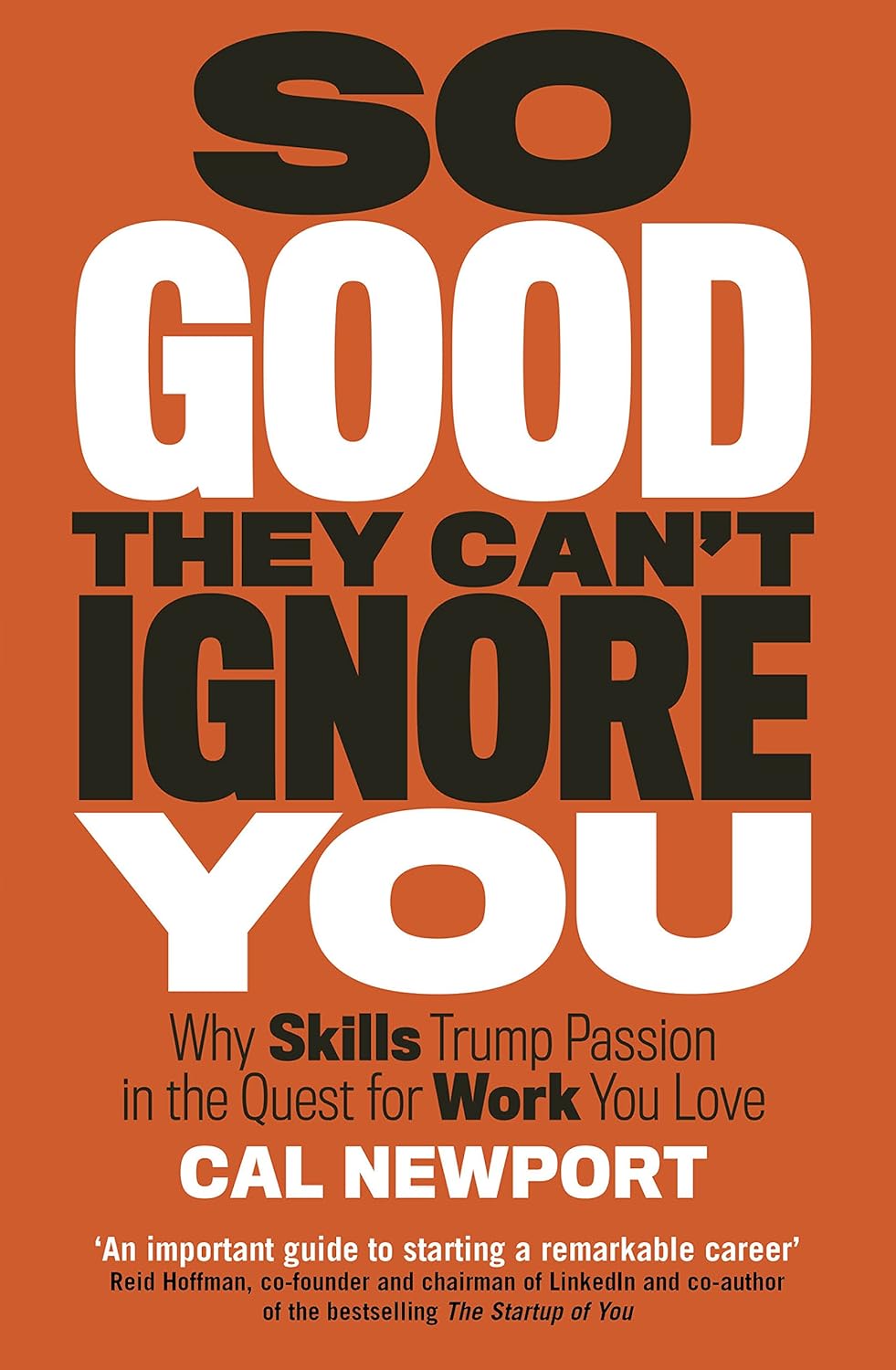 Book cover of 'So Good They Can't Ignore You' by Cal Newport with an orange background and white text.